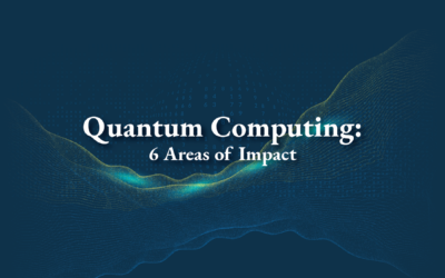 Quantum Computing: 6 Areas of Impact