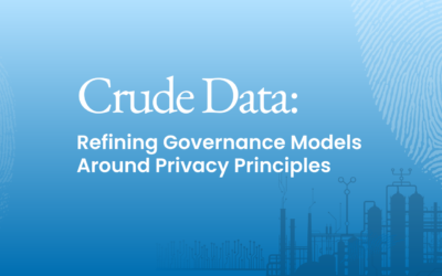 Crude Data: Refining Governance Models Around Privacy Principles